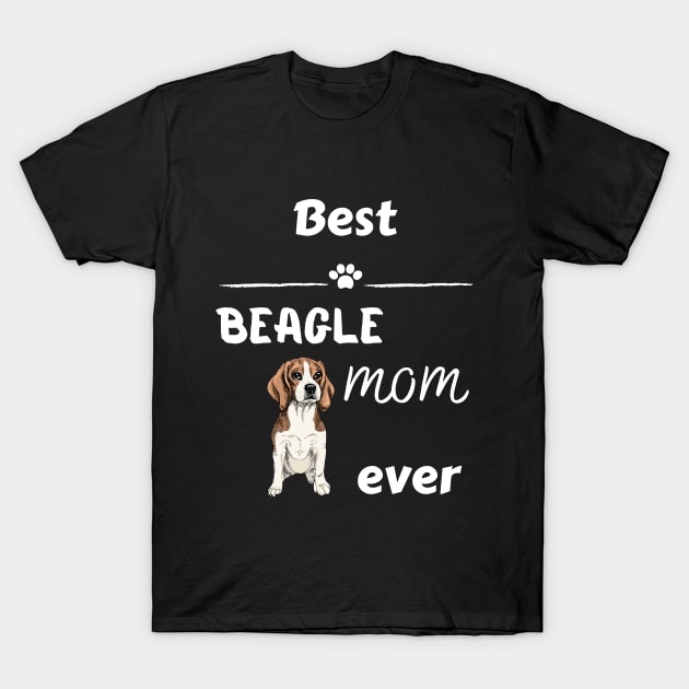 Best Beagle Mom Ever T-Shirt by Maful